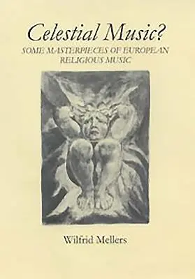 Musique céleste : quelques chefs-d'œuvre de la musique religieuse européenne - Celestial Music?: Some Masterpieces of European Religious Music