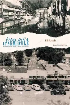 De la Syrie au Séminole : Mémoires d'un marchand des Hautes Plaines - From Syria to Seminole: Memoir of a High Plains Merchant