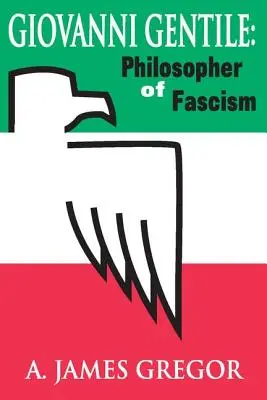 Giovanni Gentile : philosophe du fascisme - Giovanni Gentile: Philosopher of Fascism