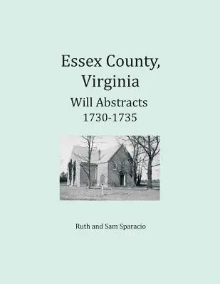 Comté d'Essex, Virginie Résumés de testaments 1730-1735 - Essex County, Virginia Will Abstracts 1730-1735