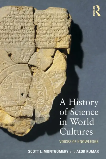 Une histoire des sciences dans les cultures du monde : Les voix de la connaissance - A History of Science in World Cultures: Voices of Knowledge