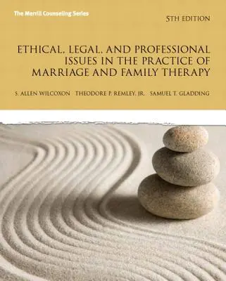 Questions éthiques, juridiques et professionnelles dans la pratique de la thérapie conjugale et familiale, édition mise à jour - Ethical, Legal, and Professional Issues in the Practice of Marriage and Family Therapy, Updated Edition