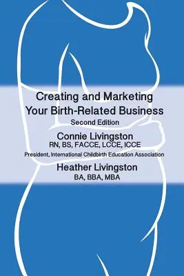 Créer et commercialiser votre entreprise liée à la naissance : Un guide pratique - Creating and Marketing Your Birth-Related Business: A Practical Guide