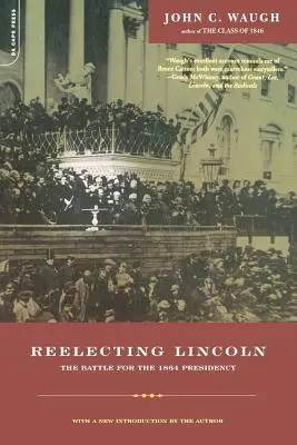 La réélection de Lincoln : la bataille pour la présidence de 1864 - Reelecting Lincoln: The Battle for the 1864 Presidency