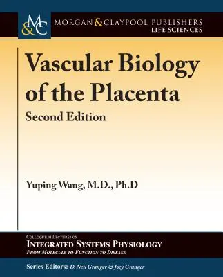 Biologie vasculaire du placenta : Deuxième édition - Vascular Biology of the Placenta: Second Edition