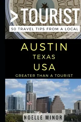 Plus qu'un touriste - Austin Texas USA : 50 conseils de voyage d'un local - Greater Than a Tourist- Austin Texas USA: 50 Travel Tips from a Local