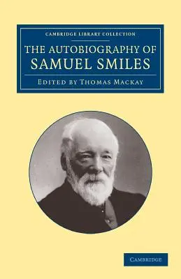 L'autobiographie de Samuel Smiles, LL.D. - The Autobiography of Samuel Smiles, LL.D.