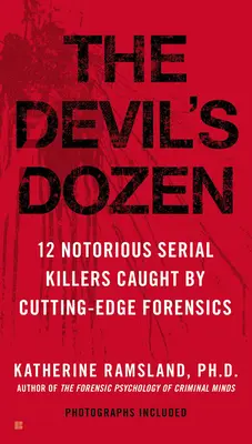 La douzaine du diable : comment la criminalistique de pointe a permis de faire tomber 12 tueurs en série notoires - The Devil's Dozen: How Cutting-Edge Forensics Took Down 12 Notorious Serial Killers