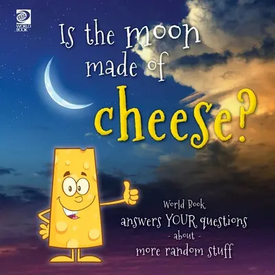 La lune est-elle faite de fromage ? Le Livre du Monde répond à vos questions sur des sujets plus variés - Is the moon made of cheese? World Book answers your questions about more random stuff