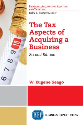 Les aspects fiscaux de l'acquisition d'une entreprise, deuxième édition - The Tax Aspects of Acquiring a Business, Second Edition