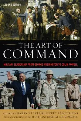 L'art du commandement : L'art du commandement : le leadership militaire de George Washington à Colin Powell - The Art of Command: Military Leadership from George Washington to Colin Powell