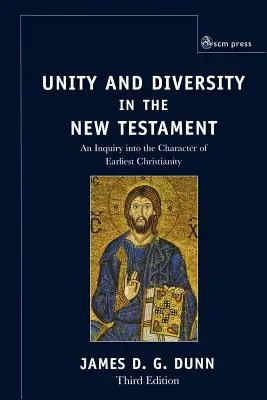 Unité et diversité dans le Nouveau Testament : Une enquête sur le caractère du christianisme le plus ancien - Unity and Diversity in the New Testament: An Inquiry Into the Character of Earliest Christianity