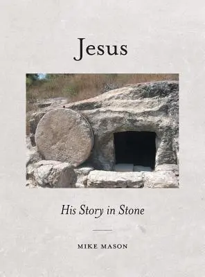 Jésus : Son histoire dans la pierre - Jesus: His Story in Stone