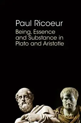 L'être, l'essence et la substance chez Platon et Aristote - Being, Essence and Substance in Plato and Aristotle