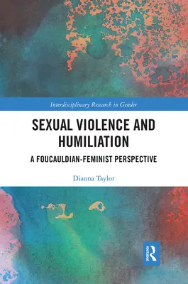 Violence sexuelle et humiliation : Une perspective foucaldienne et féministe - Sexual Violence and Humiliation: A Foucauldian-Feminist Perspective