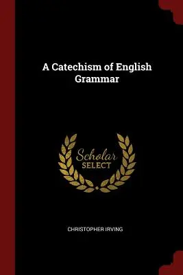 Un catéchisme de grammaire anglaise - A Catechism of English Grammar