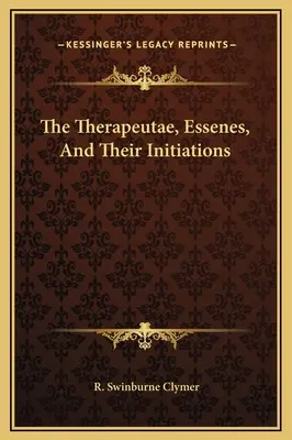 Les Thérapeutes, les Esséniens et leurs initiations - The Therapeutae, Essenes, And Their Initiations