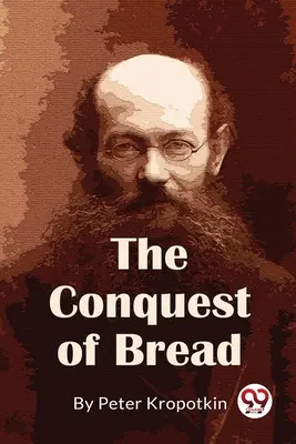 La conquête du pain - The Conquest Of Bread