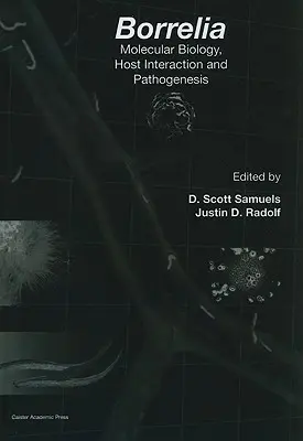 Borrelia : Biologie moléculaire, interaction avec l'hôte et pathogénie - Borrelia: Molecular Biology, Host Interaction and Pathogenesis