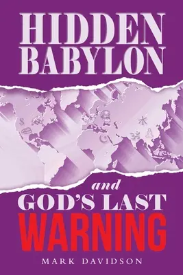 Babylone cachée et le dernier avertissement de Dieu - Hidden Babylon and God's Last Warning