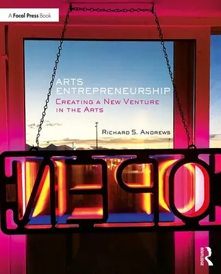 L'entrepreneuriat artistique : Créer une nouvelle entreprise dans le domaine des arts - Arts Entrepreneurship: Creating a New Venture in the Arts