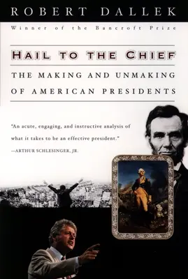 Hail to the Chief : L'histoire des présidents américains - Hail to the Chief: The Making and Unmaking of American Presidents