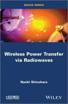 Transfert d'énergie sans fil par ondes radio - Wireless Power Transfer Via Radiowaves