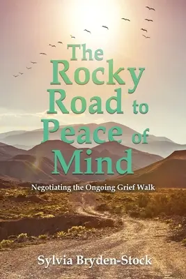 Le chemin rocailleux vers la paix de l'esprit : Négocier la marche vers le deuil - The Rocky Road to Peace of Mind: Negotiating the Ongoing Grief Walk