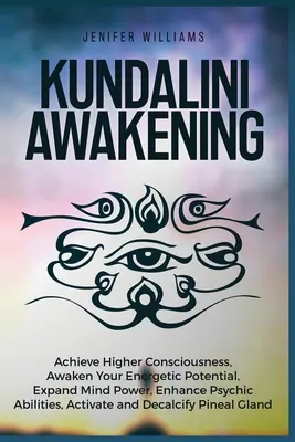 L'éveil de la Kundalini : L'éveil de la Kundalini : atteindre une conscience supérieure, éveiller son potentiel énergétique, développer son pouvoir mental, améliorer ses capacités psychiques, activer son potentiel énergétique. - Kundalini Awakening: Achieve Higher Consciousness, Awaken Your Energetic Potential, Expand Mind Power, Enhance Psychic Abilities, Activate