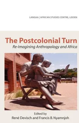 Le tournant postcolonial. Réimaginer l'anthropologie et l'Afrique - The Postcolonial Turn. Re-Imagining Anthropology and Africa