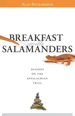 Petit déjeuner avec des salamandres : Saisons sur le sentier des Appalaches - Breakfast with Salamanders: Seasons On The Appalachian Trail