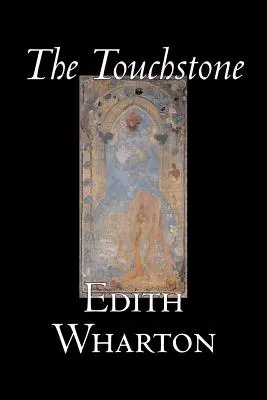 La Pierre de touche d'Edith Wharton, Fiction, Littéraire, Classique - The Touchstone by Edith Wharton, Fiction, Literary, Classics
