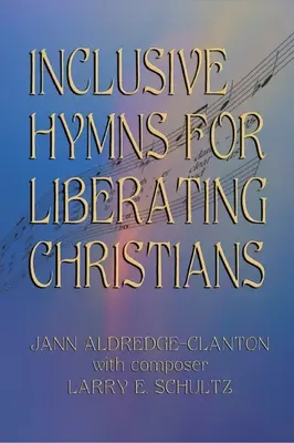 Hymnes inclusifs pour les chrétiens libérateurs - Inclusive Hymns For Liberating Christians