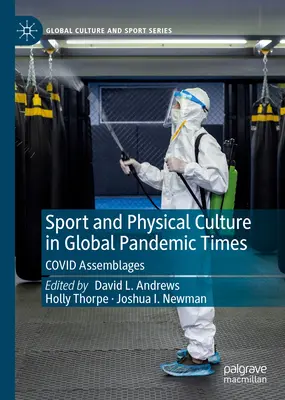 Sport et culture physique en temps de pandémie mondiale : Covid Assemblages - Sport and Physical Culture in Global Pandemic Times: Covid Assemblages