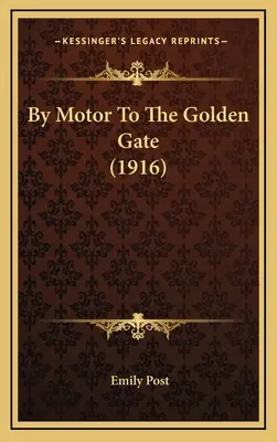 En voiture jusqu'au Golden Gate (1916) - By Motor To The Golden Gate (1916)