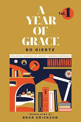 Une année de grâce, volume 1 : recueil de sermons de l'Avent à la Pentecôte - A Year of Grace, Volume 1: Collected Sermons of Advent Through Pentecost