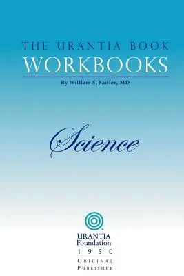 Les cahiers d'exercices du Livre d'Urantia : Volume II - Science - The Urantia Book Workbooks: Volume II - Science