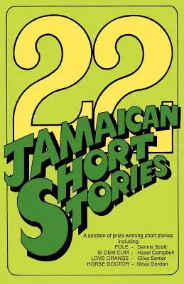 22 nouvelles jamaïcaines : Une sélection de nouvelles primées - 22 Jamaican Short Stories: A Selection of Prizewinning Short Stories