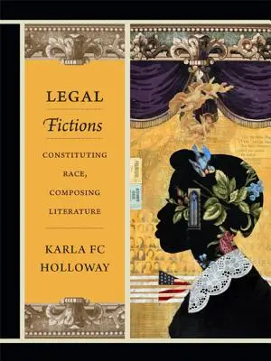 Fictions juridiques : Constituer la race, composer la littérature - Legal Fictions: Constituting Race, Composing Literature