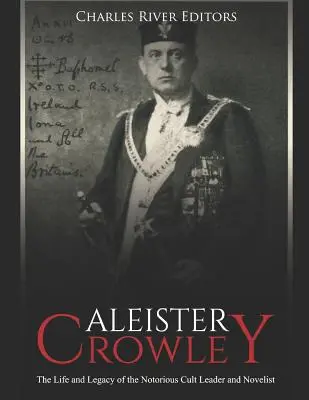 Aleister Crowley : La vie et l'héritage du célèbre chef de secte et romancier - Aleister Crowley: The Life and Legacy of the Notorious Cult Leader and Novelist