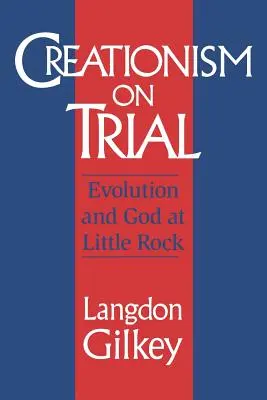 Le créationnisme en procès : L'évolution et Dieu à Little Rock - Creationism on Trial: Evolution and God at Little Rock