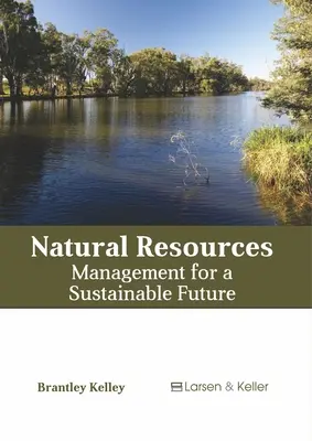 Ressources naturelles : La gestion pour un avenir durable - Natural Resources: Management for a Sustainable Future