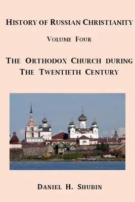 Histoire du christianisme russe, Volume 4, L'Église orthodoxe russe au XXe siècle - History of Russian Christianity, Volume Four, The Russian Orthodox Church during the Twentieth Century