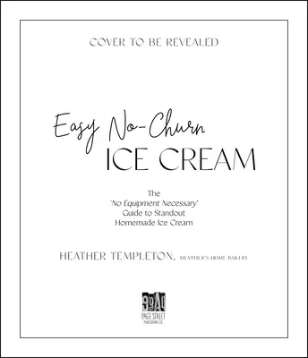 Easy No-Churn Ice Cream : Le guide « sans équipement nécessaire » pour une crème glacée maison exceptionnelle - Easy No-Churn Ice Cream: The 'no Equipment Necessary' Guide to Standout Homemade Ice Cream