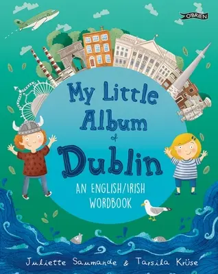 Mon petit album de Dublin : Un livre de mots anglais/irlandais - My Little Album of Dublin: An English / Irish Wordbook