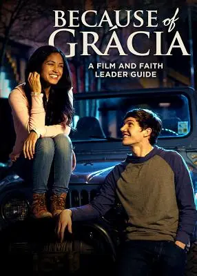 A cause de Grcia : Guide de l'animateur pour le film et la foi - Because of Grcia: A Film and Faith Leader's Guide