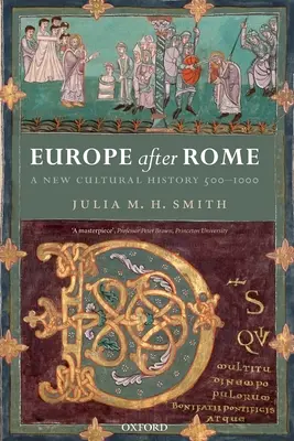 L'Europe après Rome : Une nouvelle histoire culturelle, 500-1000 - Europe After Rome: A New Cultural History, 500-1000