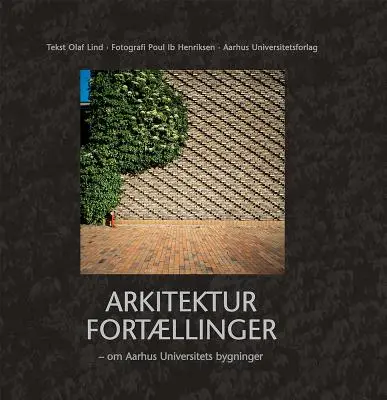 Arkitektur Fortaellinger - Om Aarhus Universitets Bygninger (en anglais) - Arkitektur Fortaellinger - Om Aarhus Universitets Bygninger