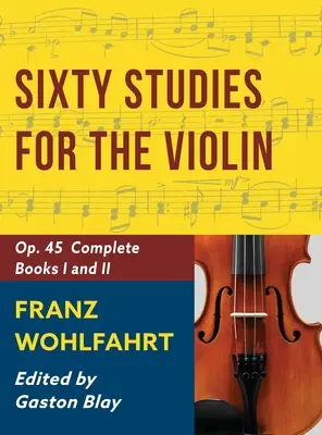 Franz Wohlfahrt - 60 Studies, Op. 45 Complete : Schirmer Library of Classics Volume 2046 (Schirmer's Library of Musical Classics) - Franz Wohlfahrt - 60 Studies, Op. 45 Complete: Schirmer Library of Classics Volume 2046 (Schirmer's Library of Musical Classics)