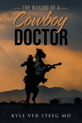 La formation d'un cow-boy médecin - The Making of a Cowboy Doctor